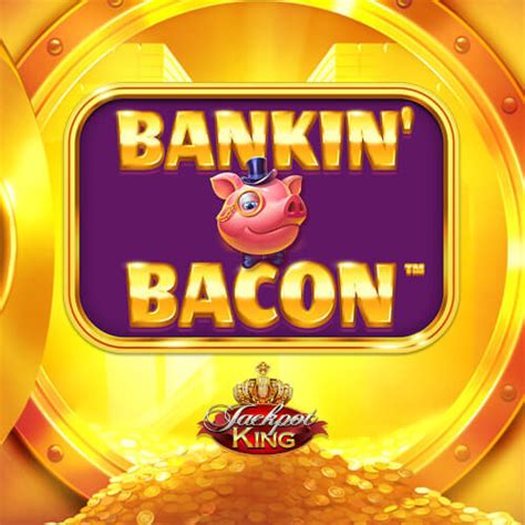 Bankin Bacon Bwin